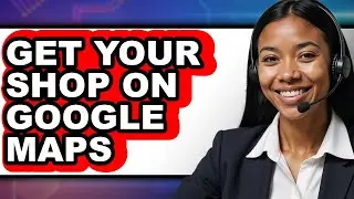How to Get Your Shop on Google Maps (full Guide)