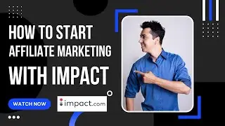 How to start affiliate marketing with Impact.com