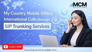 My Country Mobile Offers International Calls through SIP Trunking Services | My Country Mobile