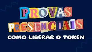 PROVA PRESENCIAL: Como liberar o TOKEN