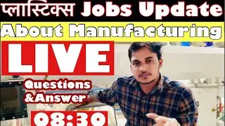About plastics jobs update and About Manufacturing  Process and problems