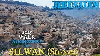 SILWAN Neighborhood Jerusalem from Mount Zion to Kidron Valley through Siloam Holyland Walk Feb 2025