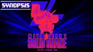 SYNOPSIS - Metal Gear 2 : SOLID SNAKE
