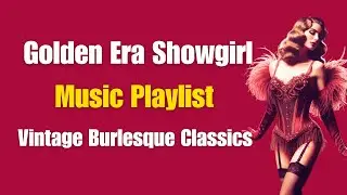 Vintage Burlesque Show Music &ndash; Retro Cabaret Jazz Playlist | Old Hollywood Showgirl Mix