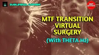 MTF Subliminal - 𝐕𝐈𝐑𝐓𝐔𝐀𝐋 SURGERY and HRT WITH Theta Frequencies