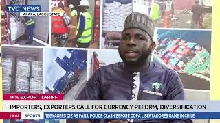 14% Export Tariff: Importers, Exporters Call For Currency Reform, Diversification