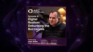 (Audio) Digital Realism: Debunking the Buzzwords | Episode 4 | AEC Innovators Circle Podcast