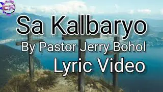 Sa Kalbaryo By Pastor Jerry Bohol Lyric Video
