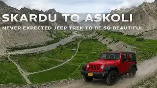 K2 Base Camp Trek : Skardu to Askoli Jeep Trek | Shigar Valley | Episode -2