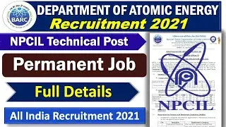 NPCIL - Recruitment 2021 technical Post || New govt job BARC || Nuclear power recruitment 2021