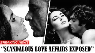 Elizabeth Taylor&rsquo;s Scandalous Romances That Hollywood Tried to Bury