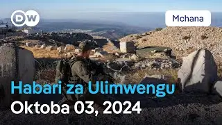 DW Kiswahili Habari za Ulimwengu | Oktoba 03, 2024 | Mchana | Swahili Habari leo