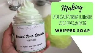 Frosted Lime Cupcake Whipped Soap, Making Whipped Soap
