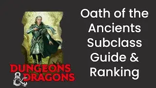 Руководство по подклассам &laquo;Клятва Древних&raquo; (Паладин) и рейтинг силы в D&D 5e &mdash; HDIWDT