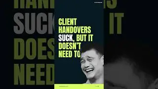 Client Handovers Suck...