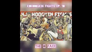 KoHoogkIn Fights Ep.10 - The O Face