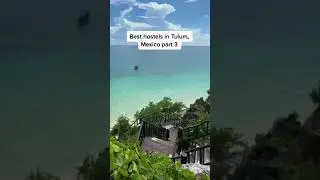 Best Hostels in Tulum, Mexico