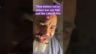 They believe prison or jail but not Hell and the Lake of Fire 🔥