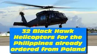 32 Black Hawk Helicopters for the Philippines already ordered from Poland
