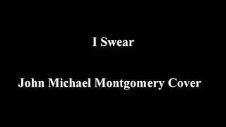 27. I Swear - John Michael Montgomery Cover (Classic Nostalgia) (Audio Only)