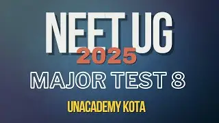 NEET 2025 | UNMT | Major Test 8 | Kota Pulse By Unacademy