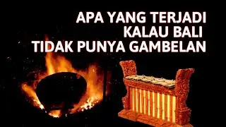 APA YANG TERJADI Jika BALI Tidak PUNYA GAMBELAN. MAKNA FILOSOFI DAN KONSEP dari SUARA GAMBELAN BALI