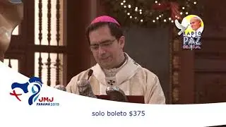 JMJ PANAMA 2019 MISA DE ENVIO MONSE&Ntilde;OR JOSE LUIS ESCOBAR ALAS