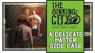 The Sinking City A Delicate Matter Side Case Walkthrough