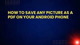 How to save any picture as a PDF on your Android phone