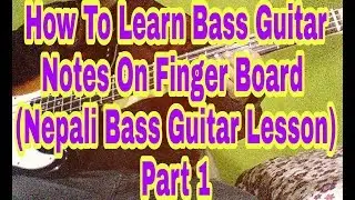 Nepali Bass Guitar Lesson Beginners To Advance Part 1 | How To Learn Bass Guitar Notes On Fretboard