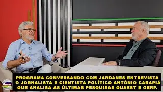 Jardanes entrevista o cientista político Antônio Carapiá que analisa as últimas pesquisas
