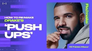 How to re/Make Drake's 'Push Ups' with Fabian Mazur