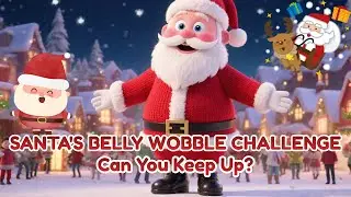 🎅 SANTA'S BELLY WOBBLE CHALLENGE 🎅| Fun Christmas Dance for Kids | Can You Keep Up?