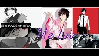 Me too | Izaya Orihara [AMV]