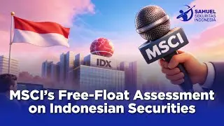 MSCI&rsquo;s Free-Float Assessment on Indonesia Securities