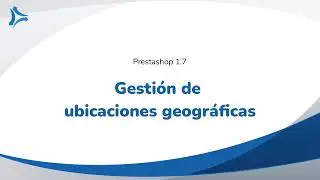 Gestión de ubicaciones geográficas - Tutorial Prestashop 1.7 - Curso Online Formación