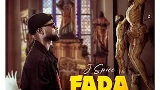J Spice - Fada (Audio Slide)
