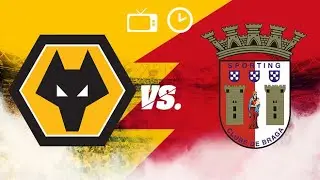 Wolves VS Braga - Pre-Match Preview (Team-lineups, Match Statistics, Match facts)