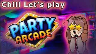 Party Arcade - Ep. 1 : Neon Lights and Coin Games - #Chill #LetsPlay