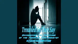 Troubled So They Say