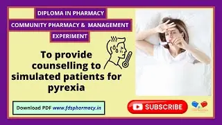 Practical : To provide counselling to simulated patients for pyrexia
