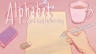 Alphabet || Original Song by Reinaeiry