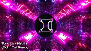 Tove Lo - Habits (Eight Cell Remix)