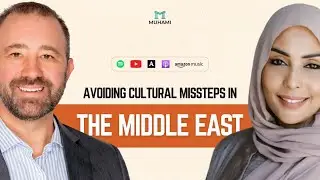How to Avoid Cultural Missteps in the Middle East | Muhami Matters