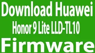 Download Huawei Honor 9 Lite LLD-TL10 Stock Firmware ( Flash File )