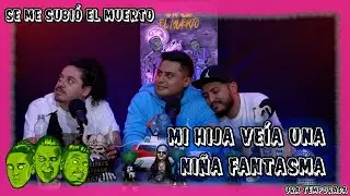 Se me subió el muerto - EP64 Mi hija veía un fantasma