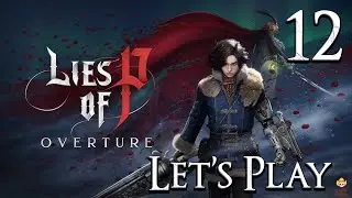 Lies of P Overture - Let's Play Part 12: Anguished Guardian of the Ruins