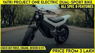 Yatri Project One Electric Dual-Sport Bike Launched - India Soon | All Spec, Features, Range & More