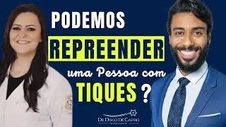 Podemos Repreender uma Pessoa com Tiques? | Dr Diego de Castro Neurologista