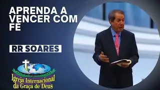 COMO TER FÉ E VENCER A DIFICULDADE - MISSIONÁRIO RR SOARES - ESSA PALAVRA VAI MUDAR SUA VIDA